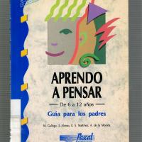 APRENDO A PENSAR. DE 6 A 12 AÑOS. GUIA PARA PADRES